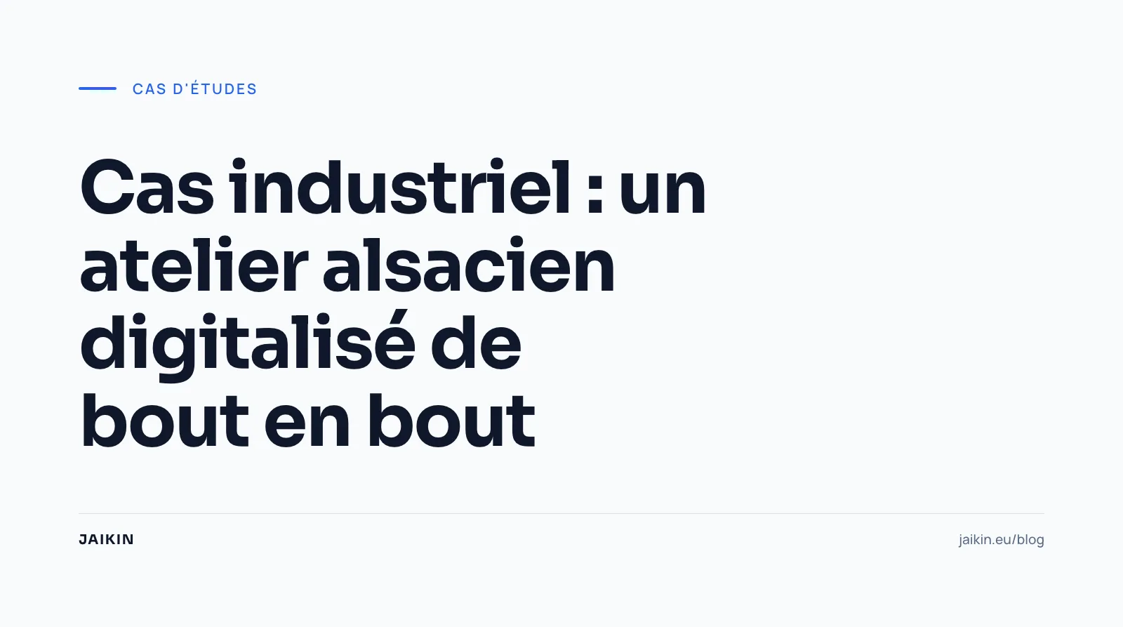 Cas industriel : un atelier alsacien digitalisé de bout en bout