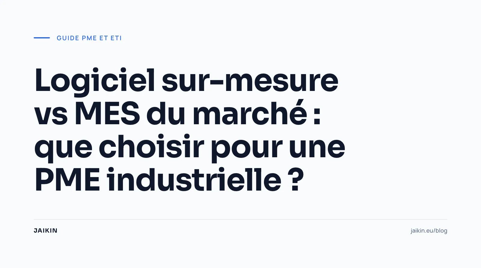 Logiciel sur-mesure vs MES du marché : que choisir pour une PME industrielle ?