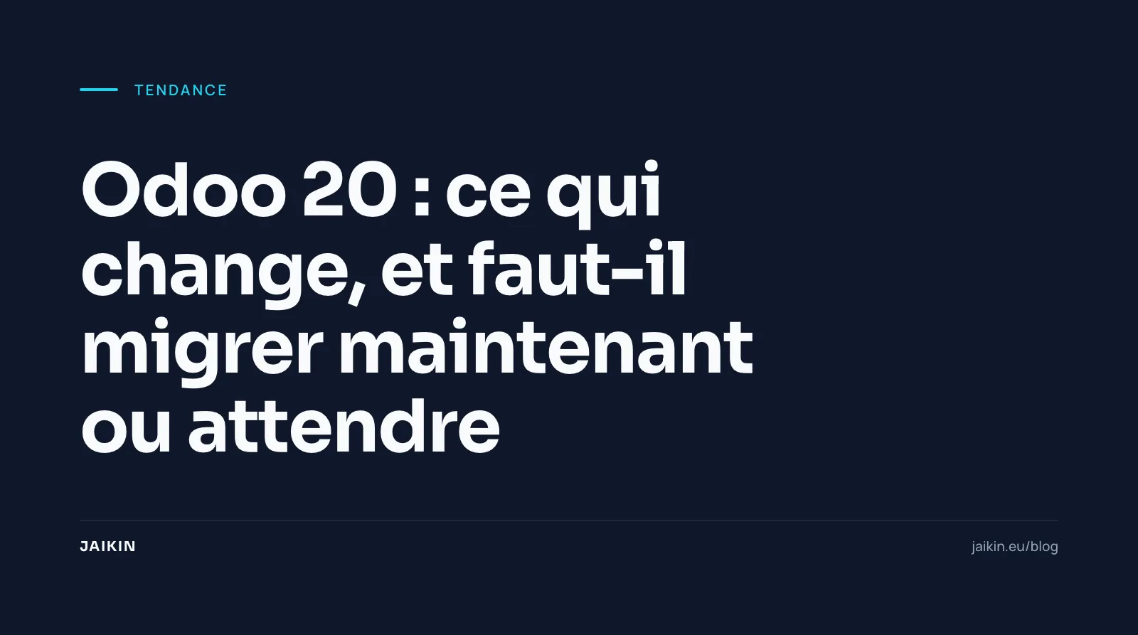 Odoo 20 : ce qui change, et faut-il migrer maintenant ou attendre